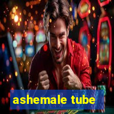 ashemale tube